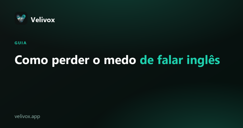 Como perder o medo de falar inglês
