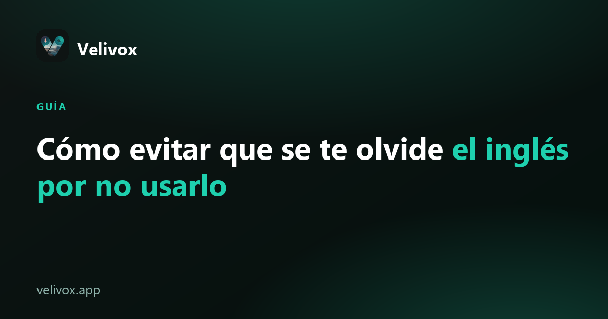 cómo evitar que se te olvide el inglés por no usarlo