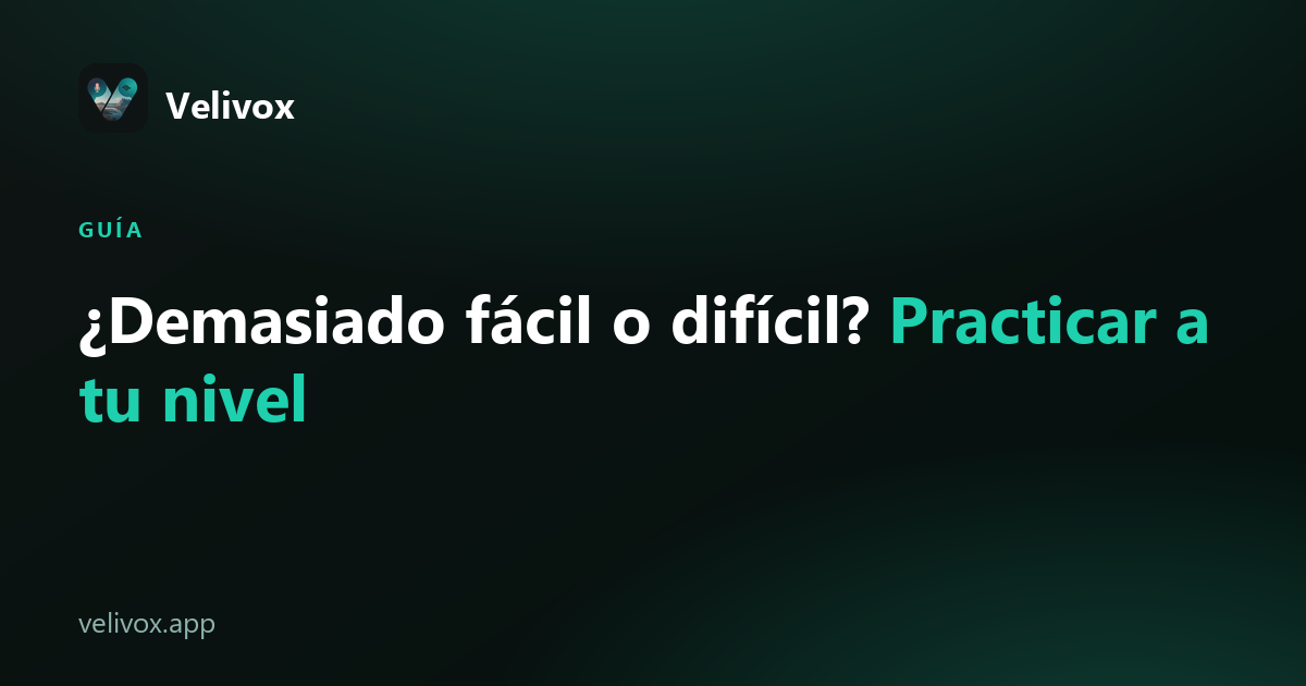 practicar inglés a tu nivel — ni demasiado fácil ni demasiado difícil