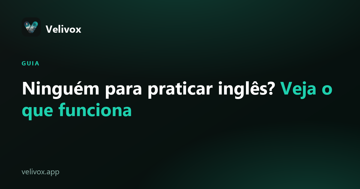 como praticar inglês falado sozinho sem parceiro