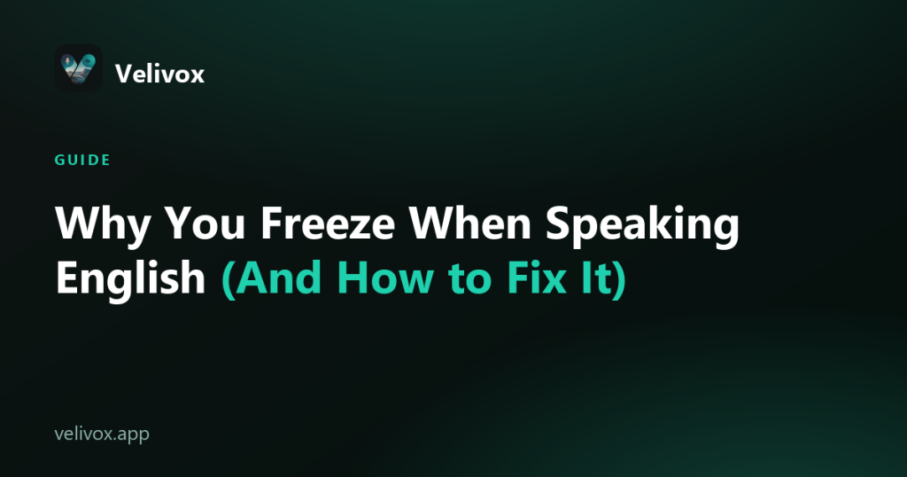 Why You Freeze When Speaking English (And How to Fix It)
